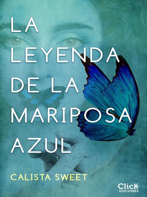 Title details for La leyenda de la mariposa azul by Calista Sweet - Available